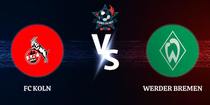Soi Kèo FC Koln vs Werder Bremen 23h30 12/09 Bundesliga