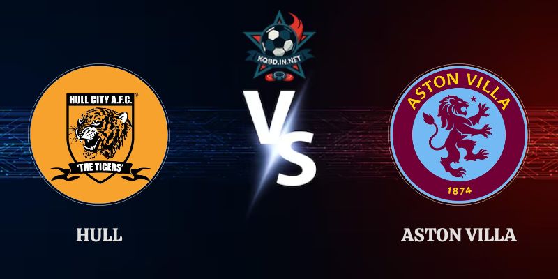 Nhận Định Hull vs Aston Villa 23h30 05/09 Ngoại Hạng Anh